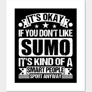 It's Okay If You Don't Like Sumo  It's Kind Of A Smart People Sports Anyway Sumo Lover Posters and Art